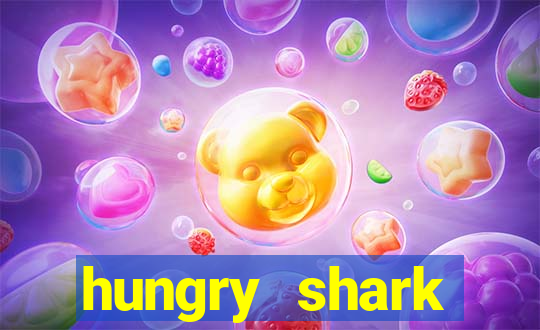 hungry shark evolution dinheiro infinito 2024